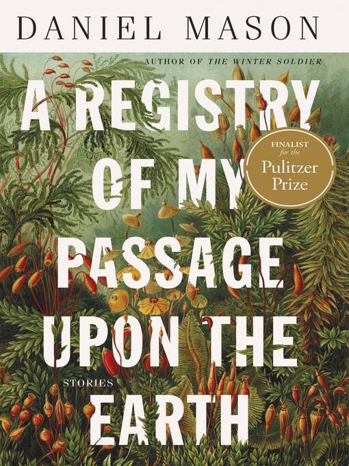 Title details for A Registry of My Passage upon the Earth by Daniel Mason - Wait list